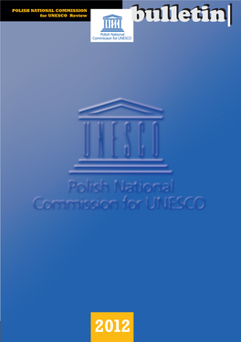 Bulletin POLISH NATIONAL COMMISSION COMMISSION NATIONAL POLISH for UNESCO Review UNESCO for 2012