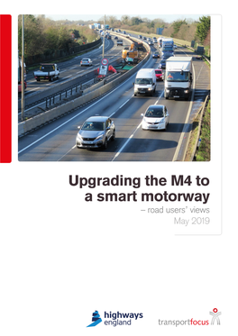 Upgrading the M4 to a Smart Motorway – Road Users’ Views May 2019 Upgrading the M4 to a Smart Motorway – Road Users’ Views