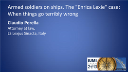 Armed Soldiers on Ships. the "Enrica Lexie" Case: When Things Go Terribly Wrong