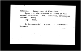 Botswana. Supervisor of Elections. . Report to the Minister of State on the General Elections, 1974