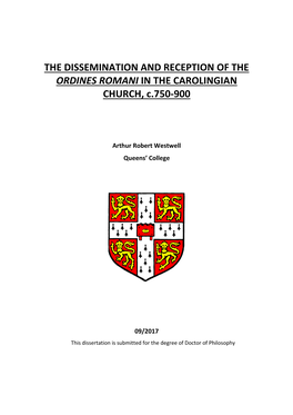 THE DISSEMINATION and RECEPTION of the ORDINES ROMANI in the CAROLINGIAN CHURCH, C.750-900