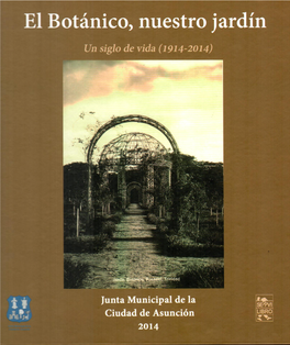 El Botánico, Nuestro Jardín Un Siglo De Vida (1914-2014)