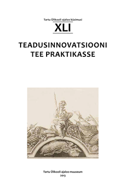 Teadusinnovatsiooni Tee Praktikasse. Tartu Ülikooli Ajaloo Küsimusi