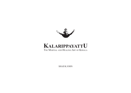 KALARIPPAYATTU the Martial and Healing Art of Kerala