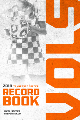 1 TENNESSEE SOCCER » 2015 RECORD BOOK TABLE of CONTENTS YEAR-BY-YEAR RECORDS SEC HISTORY ALL-TIME RESULTS 3 Year-By-Year Summary & Stats 16 All-SEC/SEC Tourn
