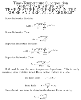 Time-Temperature Superposition WHICH VARIABLES ARE TEMPERATURE DEPENDENT in the ROUSE and REPTATION MODELS?