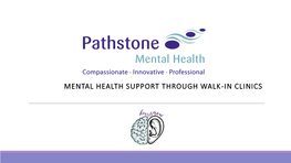 MENTAL HEALTH SUPPORT THROUGH WALK-IN CLINICS Simple Facts…