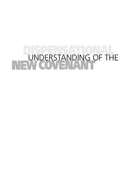 Dispensational Understanding of the New Covenant © 2012 Regular Baptist Press • Schaumburg, Illinois