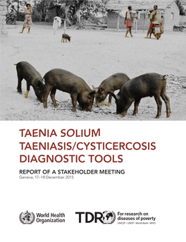 TAENIA SOLIUM TAENIASIS/CYSTICERCOSIS DIAGNOSTIC TOOLS REPORT of a STAKEHOLDER MEETING Geneva, 17–18 December 2015