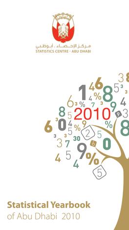 Statistical Yearbook of Abu Dhabi 2010 Vision to Be a Recognized Statistics Centre, Contributing to the Development Effort of Abu Dhabi