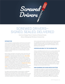 SCREWED DRIVERS— SIGNED, SEALED, DELIVERED Common Design Flaw in Dozens of Device Drivers Allows Widespread Windows Compromise