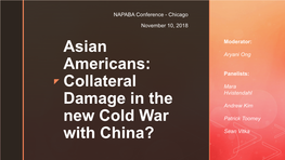 Asian Americans: Collateral Damage in the New Cold War with China? Increasingly, the Media Has Reported on Warnings by Top U.S