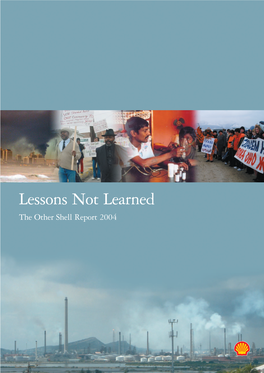 Lessons Not Learned the Other Shell Report 2004 Dedicated to the Memory of Ken Saro-Wiwa