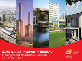 SIME DARBY PROPERTY BERHAD Management Roadshow, London 22 – 23 March 2018 1 2