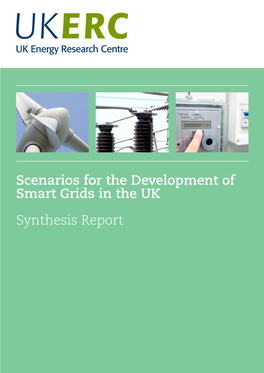 Scenarios for the Development of Smart Grids in the UK Synthesis Report Scenarios for the Development of Smart Grids in the UK Synthesis Report