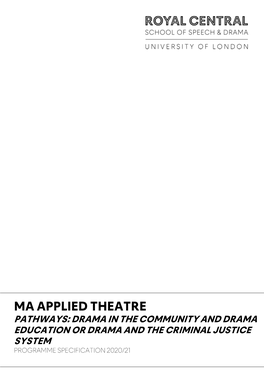 MA APPLIED THEATRE Pathways: Drama in the Community and Drama Education Or Drama and the Criminal Justice System PROGRAMME Specification 2020/21