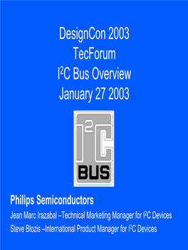Designcon 2003 Tecforum I2C Bus Overview January 27 2003