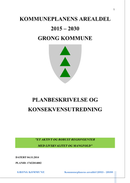 Kommuneplanens Arealdel 2015 – 2030 Grong Kommune Planbeskrivelse Og Konsekvensutredning