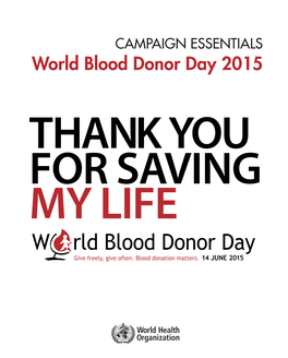 World Blood Donor Day 2015 WHO/HIS/SDS/2015.16 © World Health Organization 2015