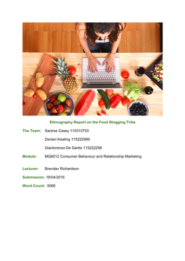 Ethnography Report on the Food Blogging Tribe the Team: Saoirse Casey 110310753 Declan Keating 115222989 Gianlorenzo De Santis