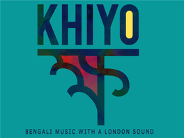 Khiyo Are a London-Based Six-Piece Band Playing Radical, Modern Interpretations of Bengali Heritage Music