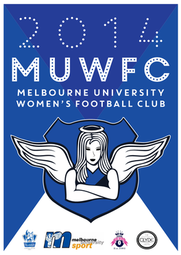 MELBOURNE UNIVERSITY WOMEN’S FOOTBALL CLUB Muwfc News - Preseason Edition ISSUE 1