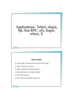 Applications: Telnet, Rlogin, Ftp, Sun RPC, Nfs, Finger, Whois, X
