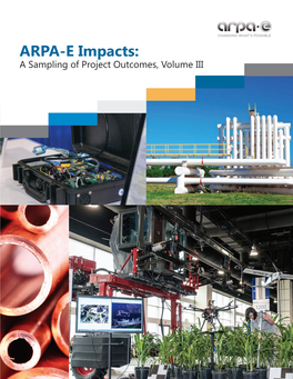 ARPA-E Impacts: a Sampling of Project Outcomes, Volume III Edited by Dr