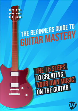 THE 15 STEPS to CREATING Your Own Music on the Guitar INDEX