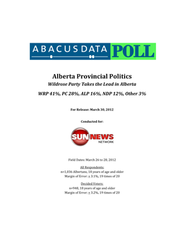 Alberta Provincial Politics Wildrose Party Takes the Lead in Alberta WRP 41%, PC 28%, ALP 16%, NDP 12%, Other 3%