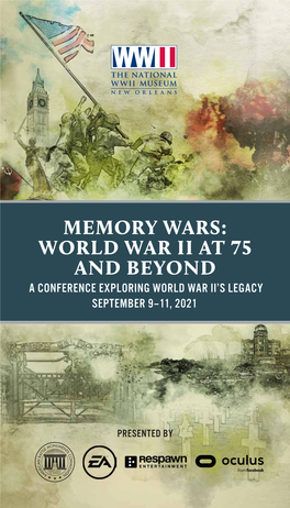 Memory Wars: World War Ii at 75 and Beyond a Conference Exploring World War Ii’S Legacy September 9–11, 2021