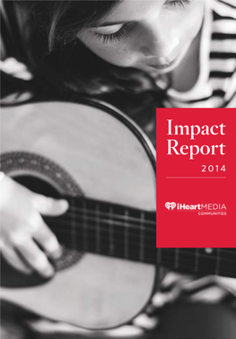 Impact Report 2014 Iheartmedia Communities ™ Impact Report 2014 Contents