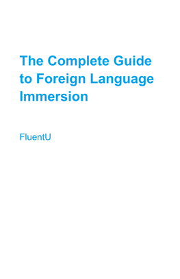 The Complete Guide to Foreign Language Immersion