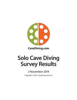 Solo Cave Diving Survey Results 2 November 2019 Copyright © 2019 • Cavediving.Com LLC Surveyhero.Com