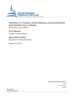 North Korea: U.S. Relations, Nuclear Diplomacy, and Internal Situation Emma Chanlett-Avery, Coordinator Specialist in Asian Affairs