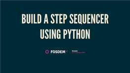 BUILD a STEP SEQUENCER USING PYTHON WHO AM I? Yann Gravrand (@Ygravrand) Techie Musician