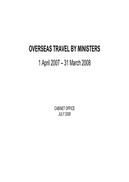OVERSEAS TRAVEL by MINISTERS 1 April 2007 – 31 March 2008
