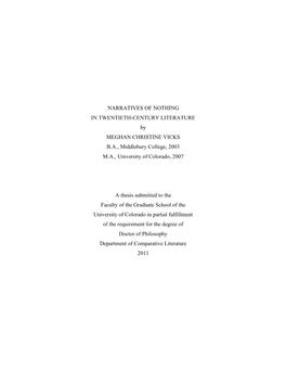 NARRATIVES of NOTHING in TWENTIETH-CENTURY LITERATURE by MEGHAN CHRISTINE VICKS B.A., Middlebury College, 2003 M.A., University of Colorado, 2007