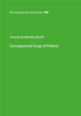 Cercosporoid Fungi of Poland Monographiae Botanicae 105 Official Publication of the Polish Botanical Society