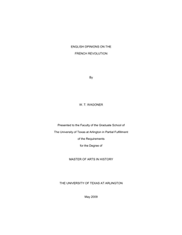 ENGLISH OPINIONS on the FRENCH REVOLUTION by W. T. WAGONER Presented to the Faculty of the Graduate School of the University Of