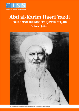 Abd Al-Karim Haeri Yazdi: Founder of the Modern Ḥawza of Qom
