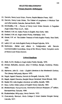 164 SELECTED BIBLIOGRAPHY Primary Sources: Anthologies 01. Derozio, Henry Louis Vivian, Poems, Baptist Mission Press. 1827