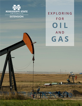 EXPLORING for OIL and GAS the Earliest Access to Oil and Gas Was Through Surface Such As Canada, Tar Sands Are Mined Similarly to the Expressions