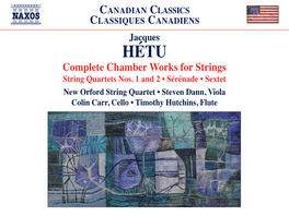 Jacques HÉTU Complete Chamber Works for Strings String Quartets Nos