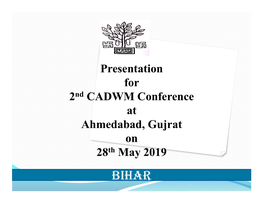 Presentation for 2Nd CADWM Conference at Ahmedabad, Gujrat on 28Th May 2019 BIHAR DURGAWATI RESERVOIR CADWM PROJECT a CASE STUDY…………… 3 Introduction