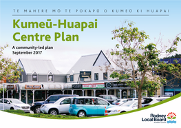 Kumeū-Huapai Centre Plan a Community-Led Plan September 2017 © 2017 Auckland Council Plans & Places; Planning North, West and Islands