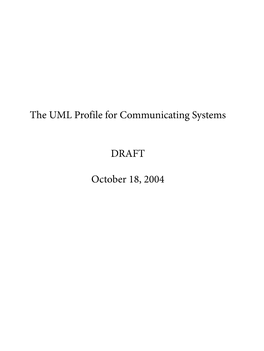 The UML Profile for Communicating Systems DRAFT October 18, 2004