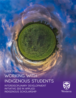 Guide for Working with Indigenous Students Interdisciplinary Development Initiative (Idi) in Applied Indigenous Scholarship Acknowledgments