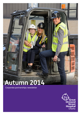 Autumn 2014 Corporate Partnerships Newsletter Hospital News Great Ormond Street Hospital Celebrates Breaking New Ground on the Premier Inn Clinical Building