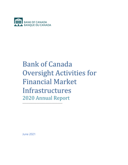 Bank of Canada Oversight Activities for Financial Market Infrastructures 2020 Annual Report ______